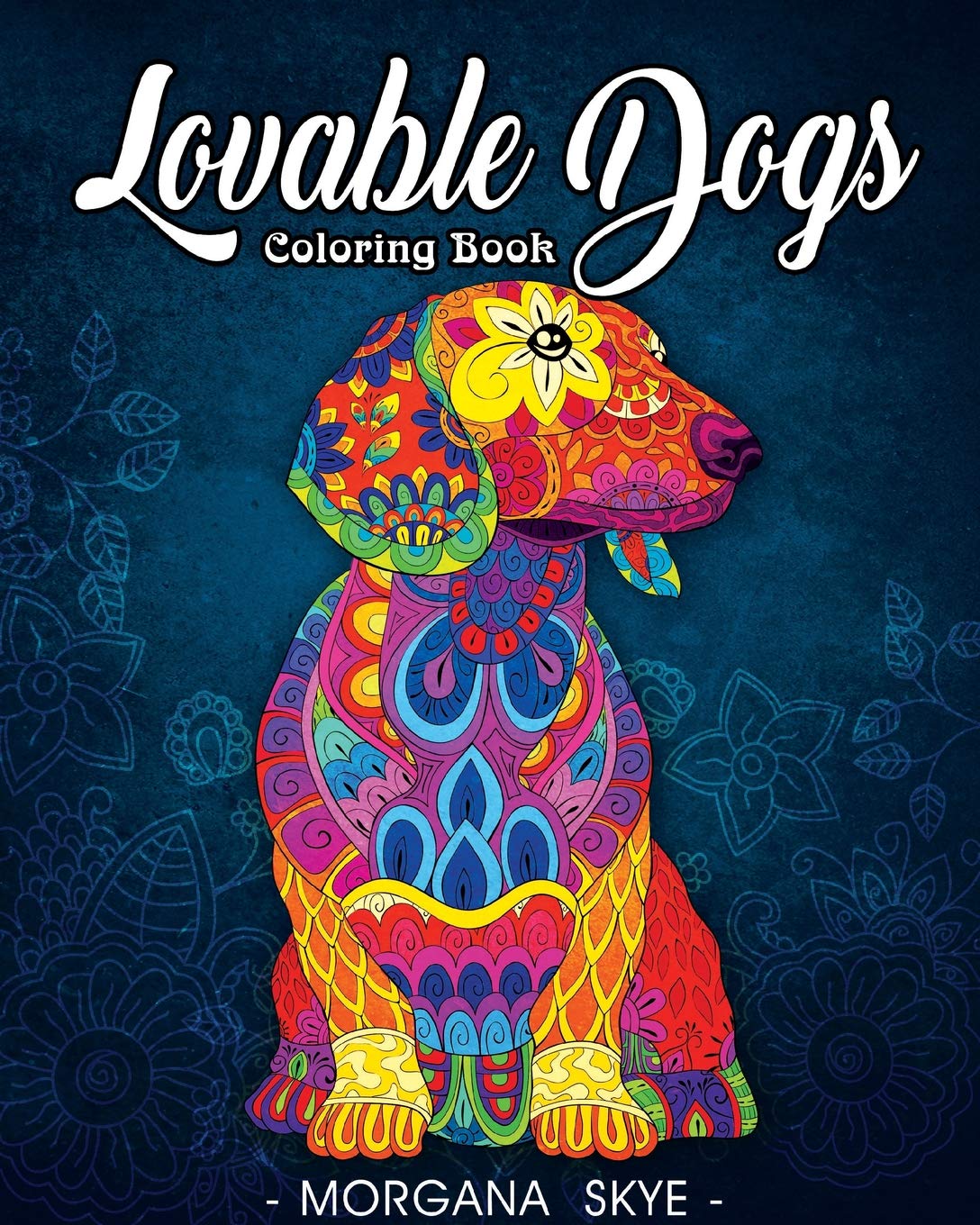 Lovable Dogs Coloring Book: An Adult Coloring Book Featuring Fun and Relaxing Dog Designs