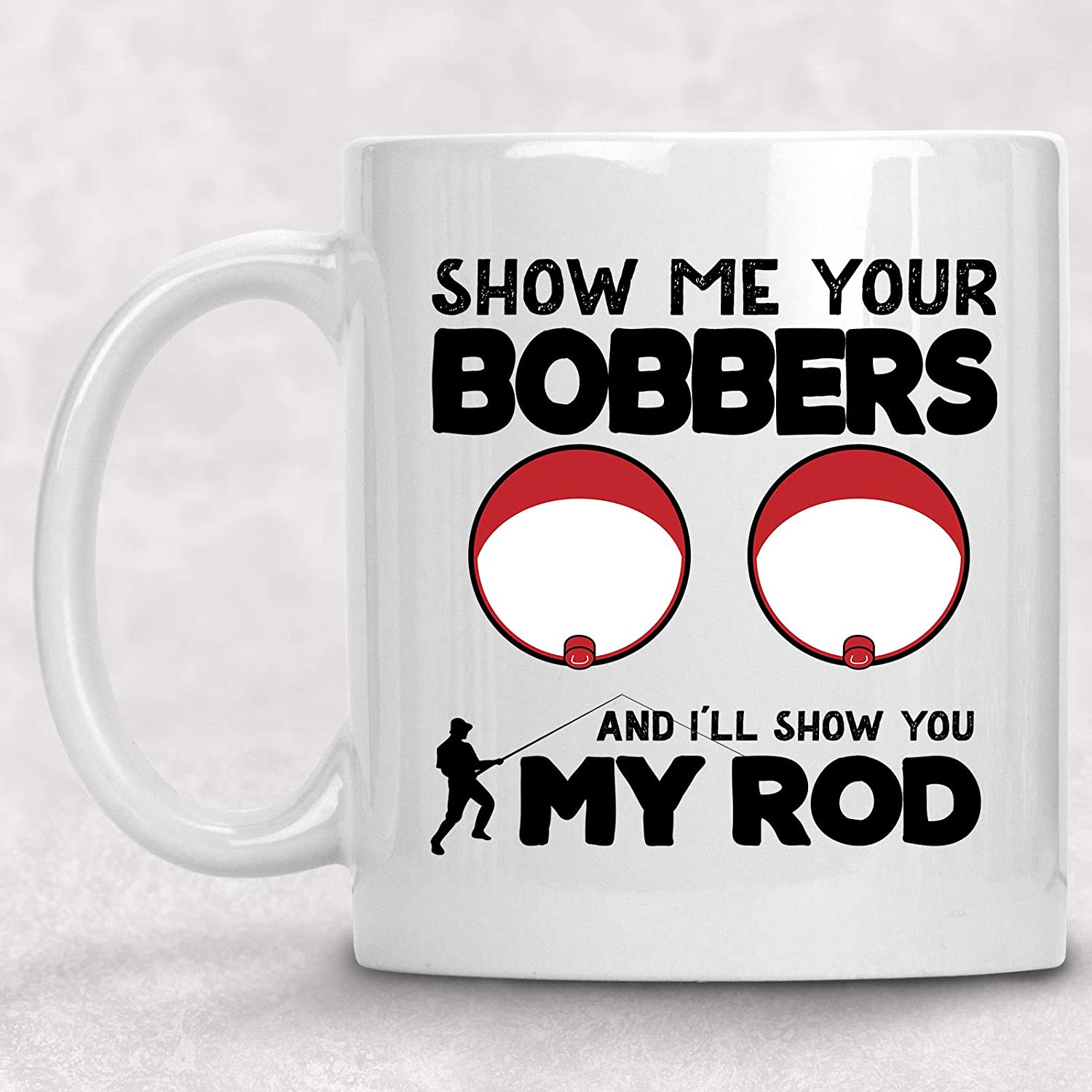 Show my Your Bobbers, and I'll Show you My Rod Funny Fishing Coffee Mug Gift for Him