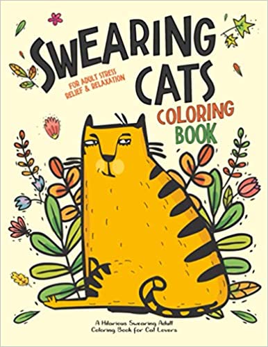 Swearing Cats: A Hilarious Adult Coloring Book for Cats Lovers: Cursing Cat Coloring Book for adults