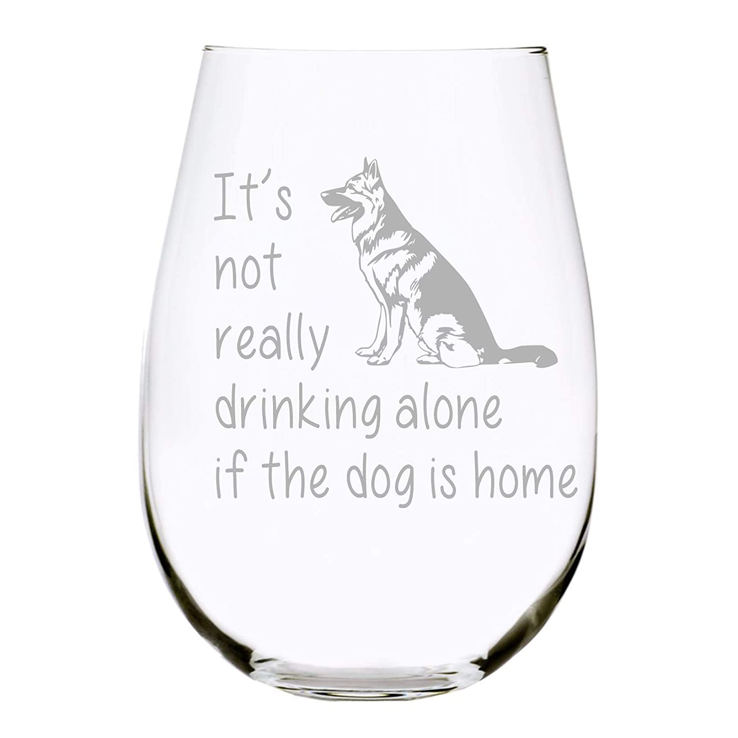 C M It's not really drinking alone if the dog is home-17oz Lead Free Crystal stemless wine glass, Perfect Dog Lover Gift for him or her (D4))